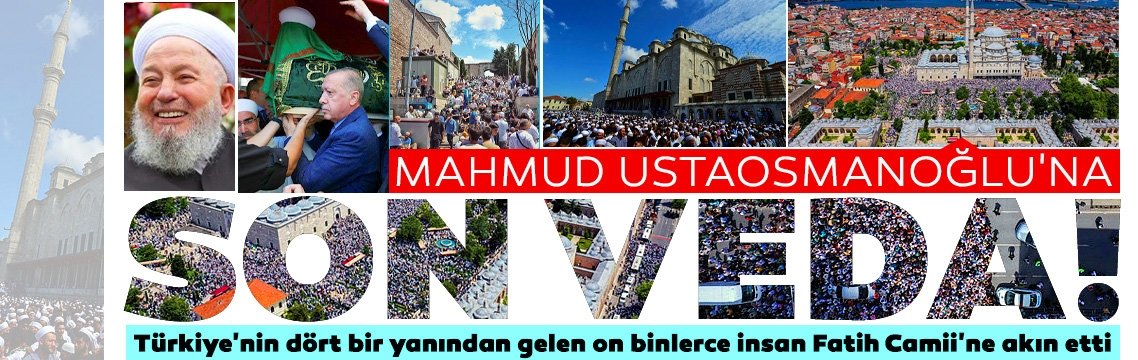 İsmailağa Cemaati lideri Mahmud Ustaosmanoğlu son yolculuğuna uğurlandı: Vefat haberini alan on binler akın etti!