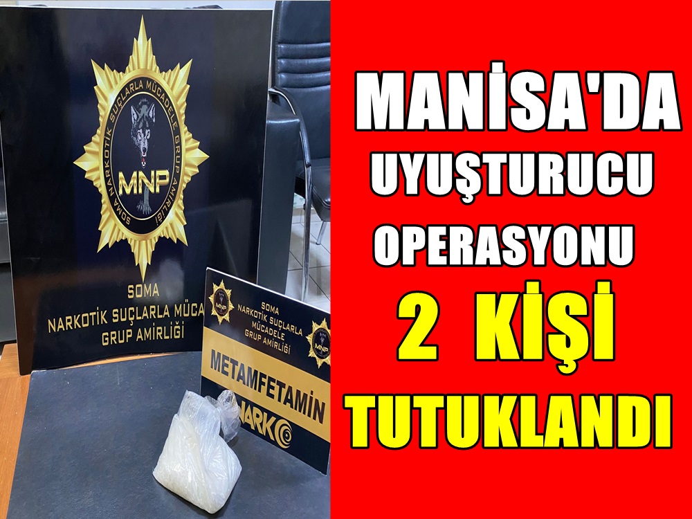 Manisa'da  uyuşturucu  operasyonu ! 2 kişi tutuklandı