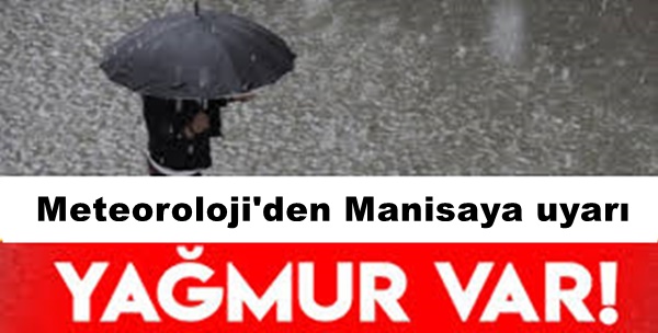 Manisa İzmir ,ve Aydın ve  için kuvvetli sağanak uyarısı