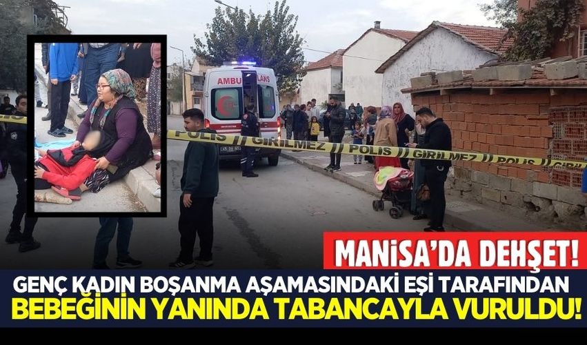 Manisa'da eşi tarafından silahlı saldırıya uğrayan kadın yaralandı