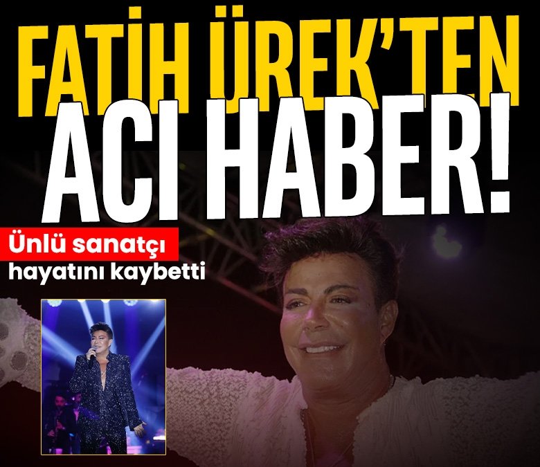 Fatih Ürek'ten acı haber! Hayatını kaybetti