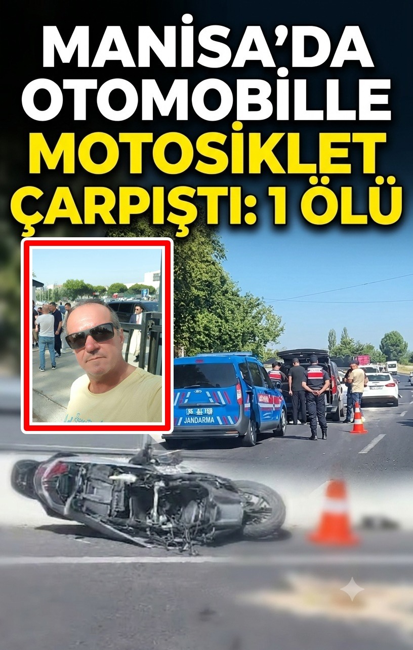 MANİSA'DA OTOMOBİLLE MOTOSİKLET ÇARPIŞTI: 1 ÖLÜ