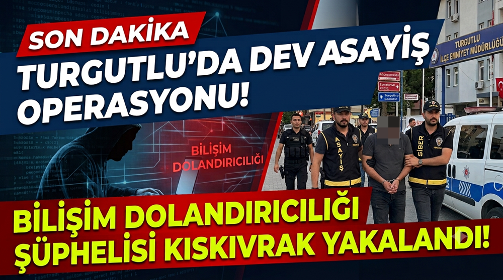 Manisa'da bilişim yoluyla dolandırıcılık şüphelisi yakalandı 