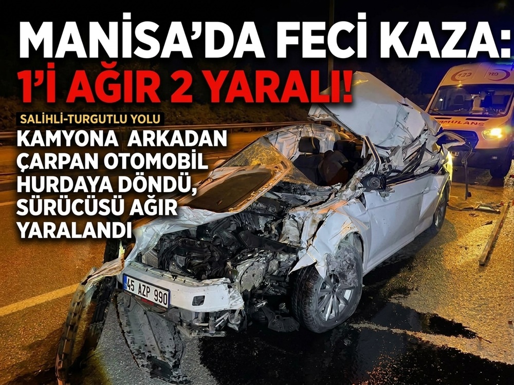 Manisa'nın Salihli ilçesinde otomobilin kamyona çarpması sonucu 1'i ağır 2 kişi yaralandı